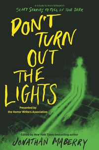 Cover image for Don't Turn Out the Lights: A Tribute to Alvin Schwartz's Scary Stories to Tell in the Dark