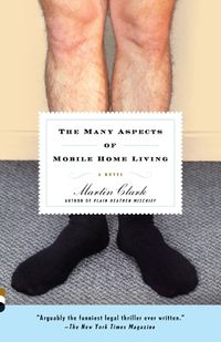 Cover image for The Many Aspects of Mobile Home Living: A Novel