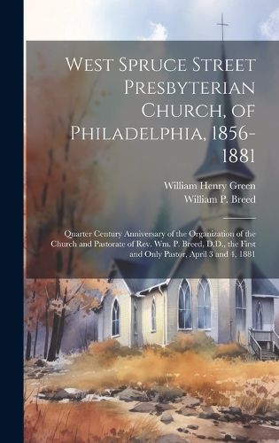 Cover image for West Spruce Street Presbyterian Church, of Philadelphia, 1856-1881