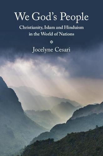 Cover image for We God's People: Christianity, Islam and Hinduism in the World of Nations