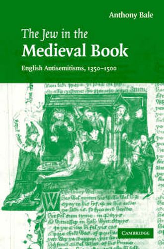 The Jew in the Medieval Book: English Antisemitisms 1350-1500