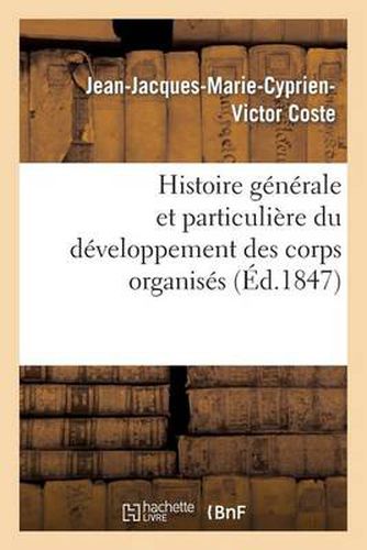 Histoire Generale Et Particuliere Du Developpement Des Corps Organises