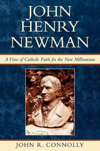 Cover image for John Henry Newman: A View of Catholic Faith for the New Millennium