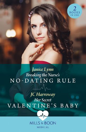 Cover image for Breaking The Nurse's No-Dating Rule / Her Secret Valentine's Baby