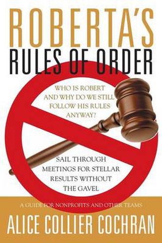 Cover image for Roberta's Rules of Order: The Nonprofit's Guide to Great Meetings and Great Results without the Gavel