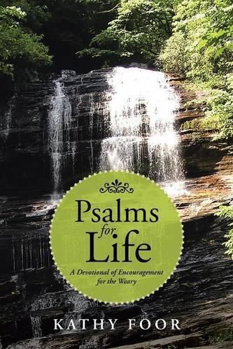 Cover image for Psalms for Life: A Devotional of Encouragement for the Weary