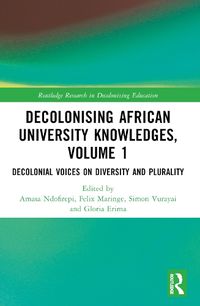 Cover image for Decolonising African University Knowledges, Volume 1