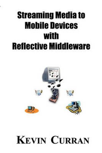 Cover image for Streaming Media To Mobile Devices with Reflective Middleware: The Chameleon Framework