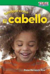 Cover image for Siempre crece: El cabello (Always Growing: Hair)