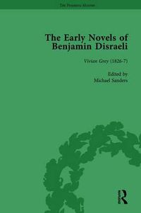 Cover image for The Early Novels of Benjamin Disraeli: Vivian Grey (1826-7)