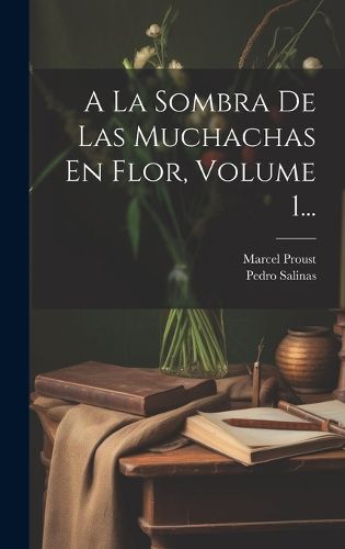 Cover image for A La Sombra De Las Muchachas En Flor, Volume 1...