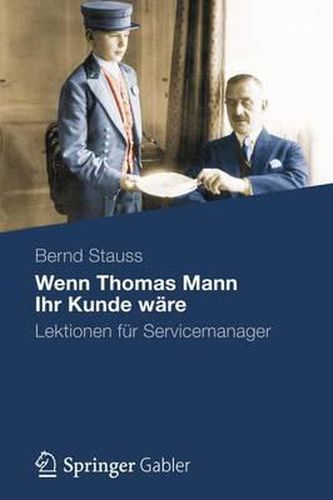 Cover image for Wenn Thomas Mann Ihr Kunde ware: Lektionen fur Servicemanager