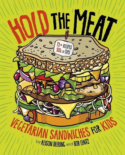 Cover image for Hold the Meat: Vegetarian Sandwiches for Kids