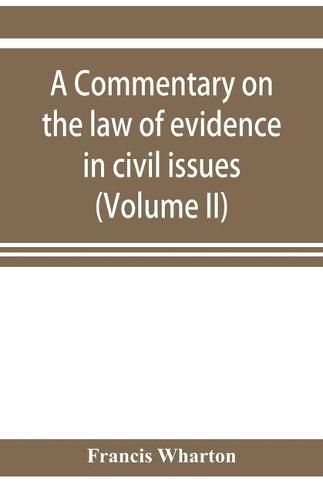 Cover image for A commentary on the law of evidence in civil issues (Volume II)