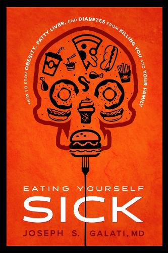 Cover image for Eating Yourself Sick: How to Stop Obesity, Fatty Liver, and Diabetes from Killing You and Your Family