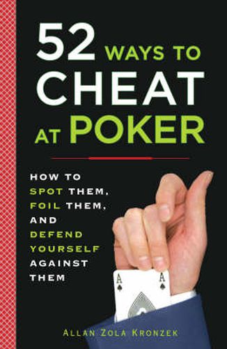 Cover image for 52 Ways to Cheat at Poker: How to Spot Them, Foil Them, and Defend Yourself Against Them
