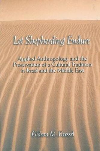 Cover image for Let Shepherding Endure: Applied Anthropology and the Preservation of a Cultural Tradition in Israel and the Middle East