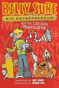 Cover image for Billy Sure Kid Entrepreneur and the Cat-Dog Translator