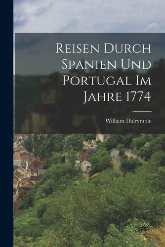 Cover image for Reisen durch Spanien und Portugal im Jahre 1774