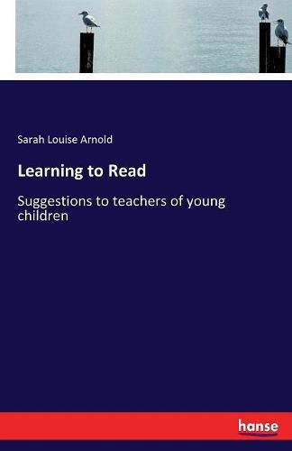 Cover image for Learning to Read: Suggestions to teachers of young children