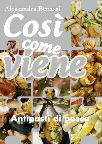 Cover image for Cosi come viene. Antipasti di pesce