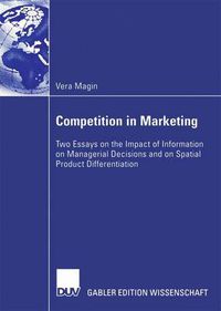 Cover image for Competition in Marketing: Two Essays on the Impact of Information on Managerial Decisions and on Spatial Product Differentiation