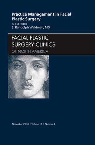 Cover image for Practice Management for Facial Plastic Surgery, An Issue of Facial Plastic Surgery Clinics