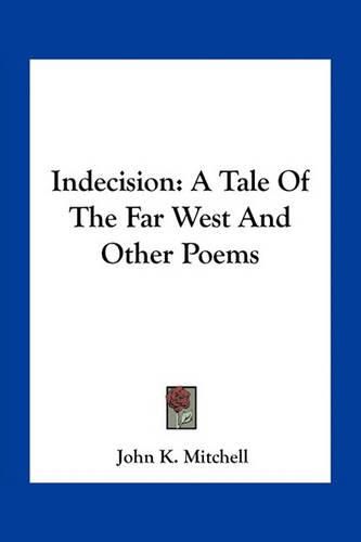 Cover image for Indecision: A Tale of the Far West and Other Poems