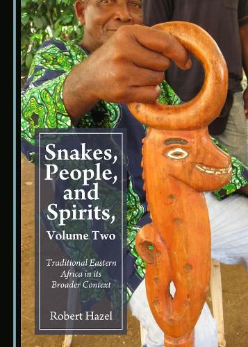 Cover image for Snakes, People, and Spirits, Volume Two: Traditional Eastern Africa in its Broader Context