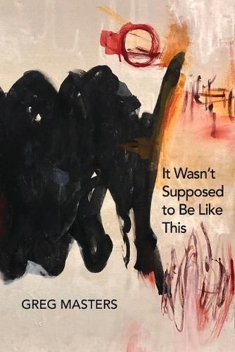 Cover image for It Wasn't Supposed to Be Like This: Poems