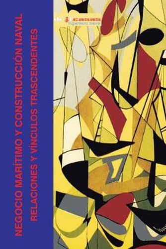 Cover image for Negocio Maritimo Y Construccion Naval: Relaciones Y Vinculos Trascendentes