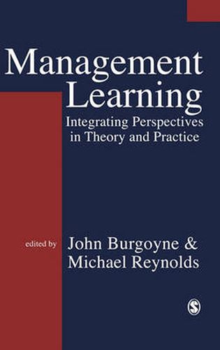 Cover image for Management Learning: Integrating Perspectives in Theory and Practice