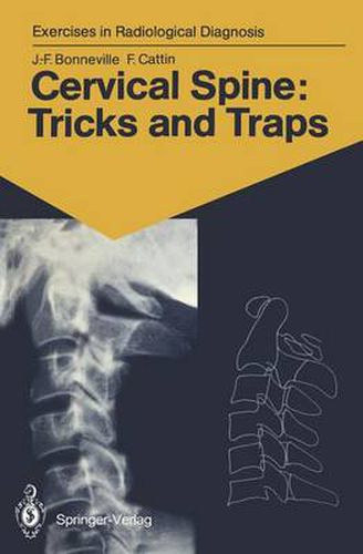 Cervical Spine: Tricks and Traps: 60 Radiological Exercises for Students and Practitioners