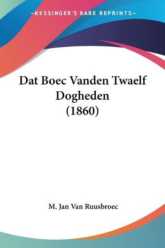 Cover image for DAT Boec Vanden Twaelf Dogheden (1860)