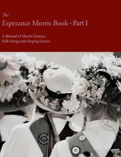 Cover image for The Esperance Morris Book - Part I - A Manual of Morris Dances, Folk-Songs and Singing Games