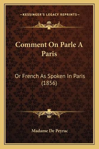 Comment on Parle a Paris: Or French as Spoken in Paris (1856)