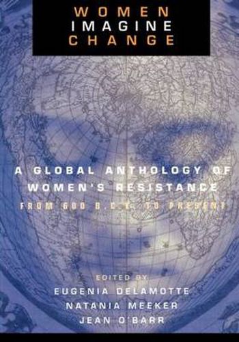 Cover image for Women Imagine Change: A Global Anthology of Women's Resistance from 600 B.C.E. to Present