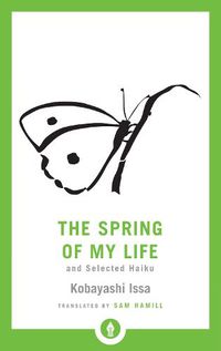 Cover image for The Spring of My Life: And Selected Haiku