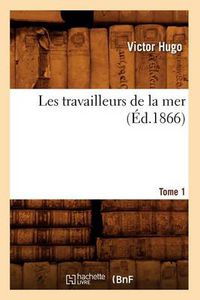 Cover image for Les Travailleurs de la Mer. Tome 1 (Ed.1866)