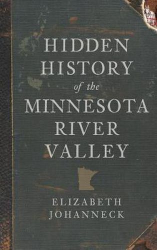 Cover image for Hidden History of the Minnesota River Valley