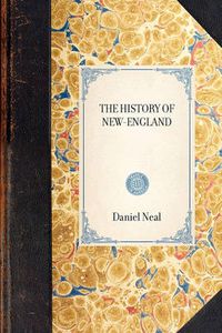 Cover image for History of New-England: Containing an Impartial Account of the Civil and Ecclesiastical Affairs of the Country, to the Year of Our Lord, 1700 Vol. 2