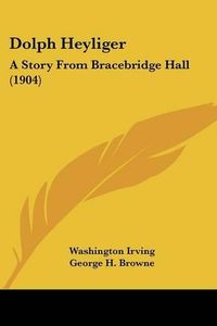 Cover image for Dolph Heyliger: A Story from Bracebridge Hall (1904)