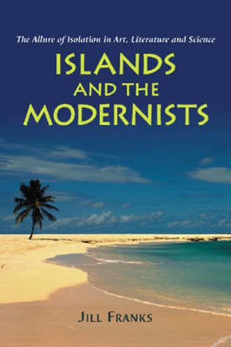 Cover image for Islands and the Modernists: The Allure of Isolation in Art, Literature and Science