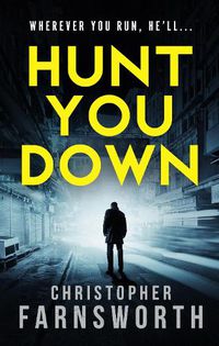 Cover image for Hunt You Down: An unstoppable, edge-of-your-seat thriller