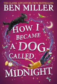 Cover image for How I Became a Dog Called Midnight: The brand new magical adventure from the bestselling author of The Day I Fell Into a Fairytale