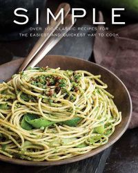 Cover image for Simple: Over 100 Recipes in 60 Minutes or Less