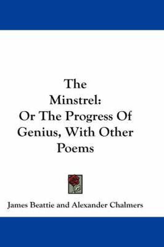 Cover image for The Minstrel: Or The Progress Of Genius, With Other Poems