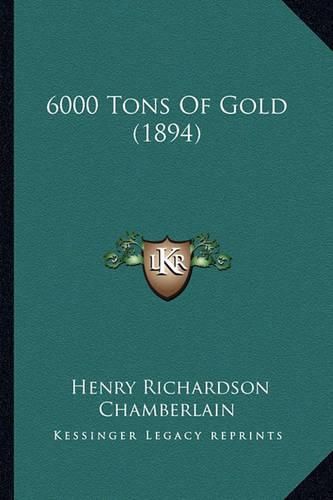 Cover image for 6000 Tons of Gold (1894)