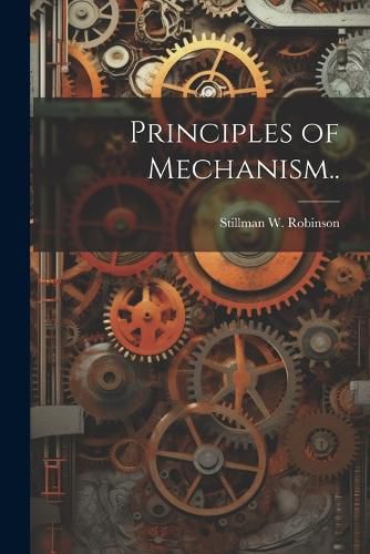 Cover image for Principles of Mechanism..