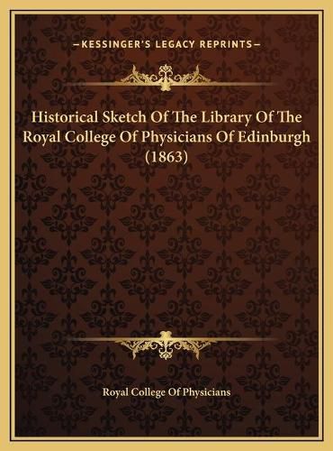 Historical Sketch of the Library of the Royal College of Physicians of Edinburgh (1863)